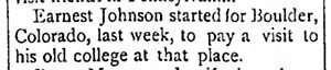 Image of newspaper article which reads: Ernest Johnson started for Boulder Colorado last week to pay a visit to his old college at that place.